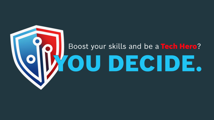 Boost your skills and be a Tech Hero? You Decide.