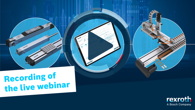Web seminar: Automate the quick and individual way – new opportunities thanks to linear motion systems