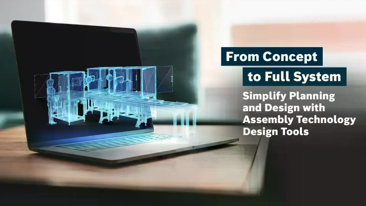 Take Your Assembly System Design into Your Own Hands with Bosch Rexroth's Engineering Software