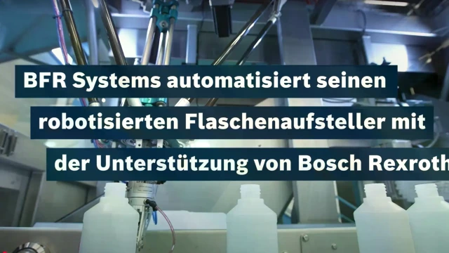 Bilder einer Industrieanlage hinter dem Text "BFR Systems automatisiert seinen robotisierten Flaschenaufsteller mit der Unterstützung von Bosch Rexroth"