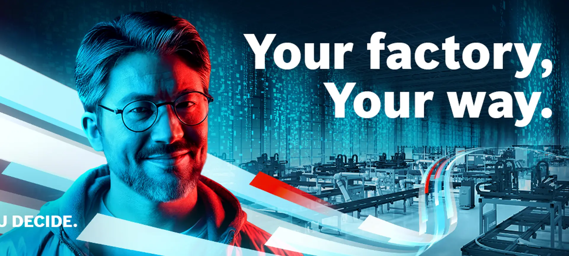 A male person, a factory hall in the background. Text: Your Factory. Your Way. YOU DECIDE. 