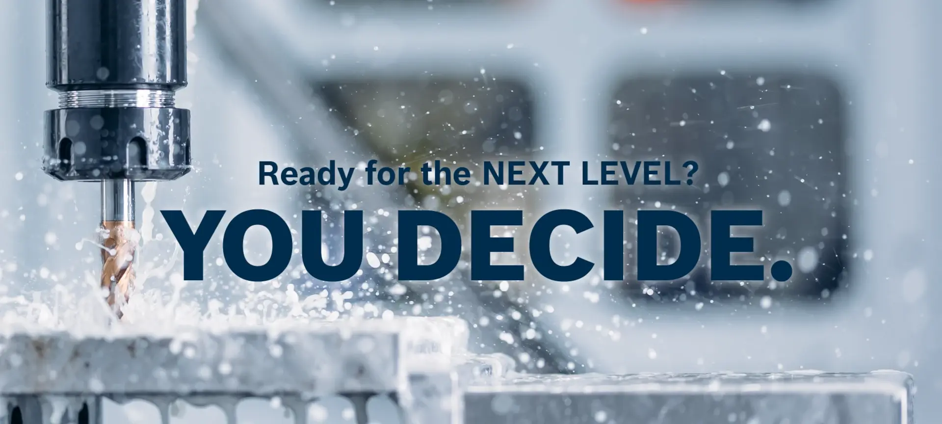 Ready for the NEXT LEVEL? YOU DECIDE.
