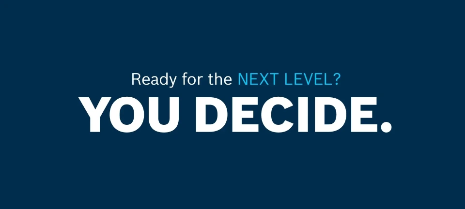 Ready for the NEXT LEVEL? YOU DECIDE.