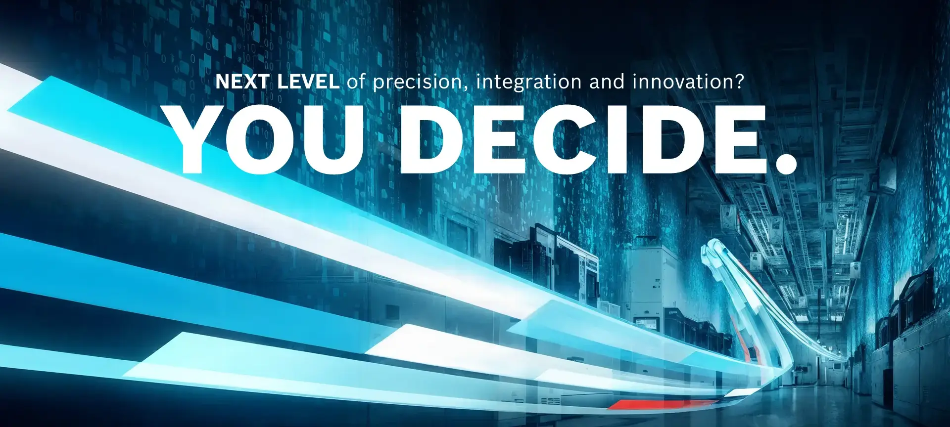 background graphic with text "NEXT LEVEL of precision, integration and innovation? YOU DECIDE."