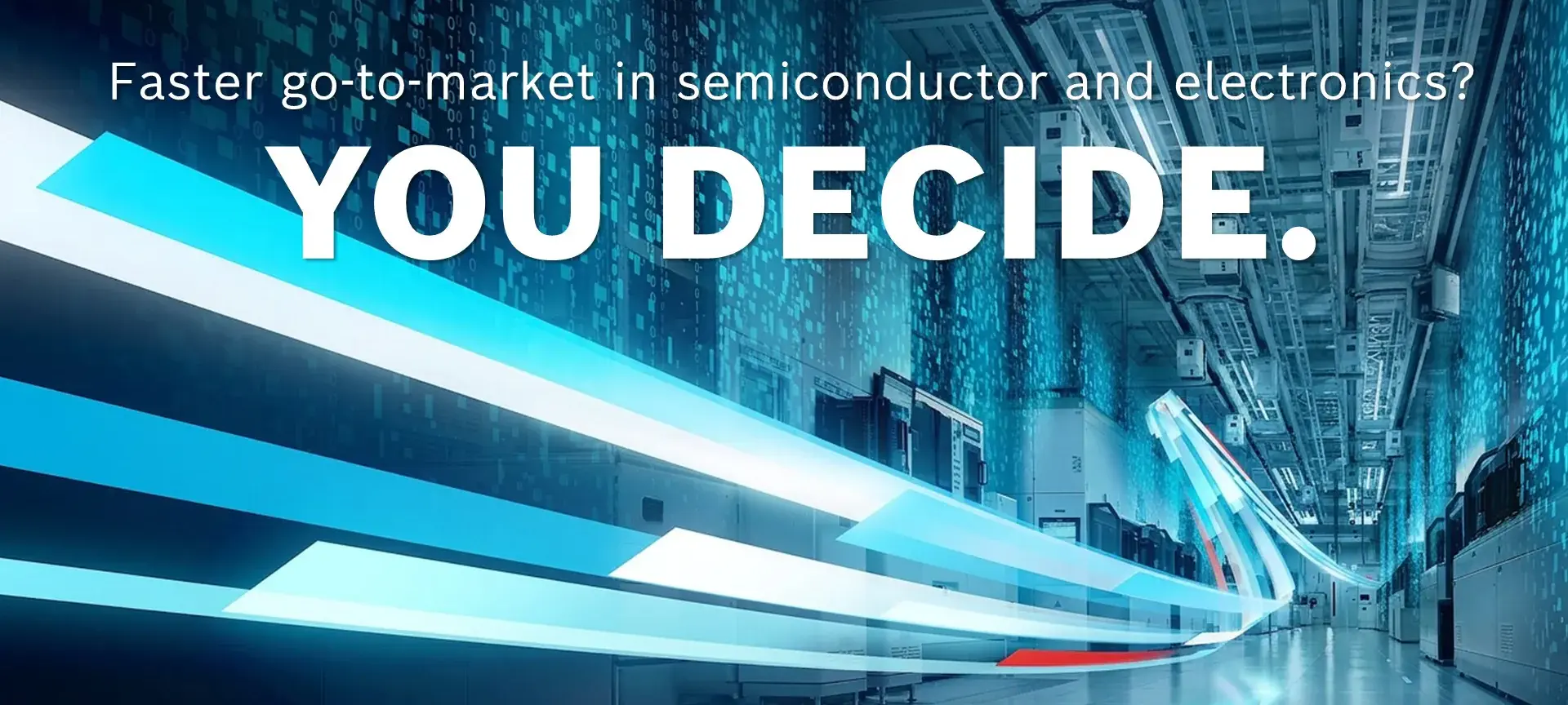 background graphic with text "Faster go-to-market in semiconductor and electronics? YOU DECIDE.."